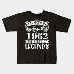 Life Begins In August 1962 The Birth Of Legend Happy Birthday Me Papa Dad Uncle Brother Husband Son Kids T-Shirt